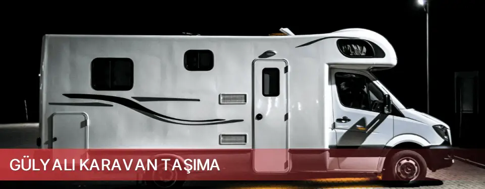 Gülyalı İlçemi Karavan Taşıma